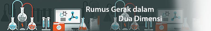 Rumus Fisika Gerak dalam Dua Dimensi