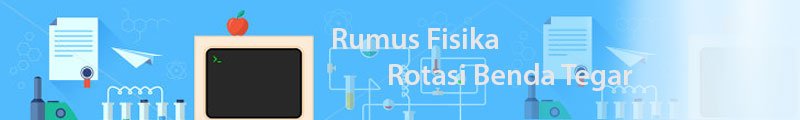 Rumus Fisika Rotasi Benda Tegar